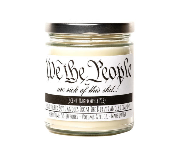 "WE THE PEOPLE ARE SICK 
OF THIS SHIT" 4 OZ CANDLE