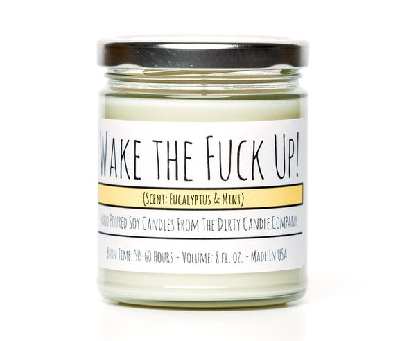 "WAKE THE FUCK UP" 4 OZ
CANDLE