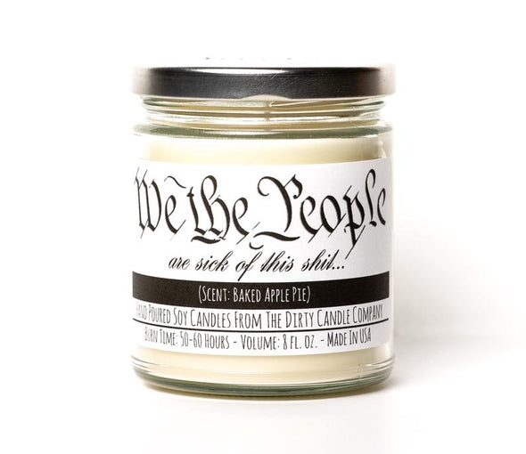 "WE THE PEOPLE ARE SICK OF 
THIS SHIT" 8 OZ CANDLE
